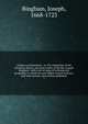 Origines ecclesiastic : or, The antiquities of the Christian church, and other works, of the Rev. Joseph Bingham ; with a set of maps of ecclesiastical geography, to which are now added, several sermons, and other matter, never before published. 7, Bingham, Joseph, 1668-1723 