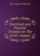 Doctrinal and Practial Treatise on The Lord's Supper, Rev. James Grierson 