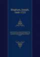 Origines ecclesiastic : or, The antiquities of the Christian church, and other works, of the Rev. Joseph Bingham ; with a set of maps of ecclesiastical geography, to which are now added, several sermons, and other matter, never before published. 8, Bingham, Joseph, 1668-1723 