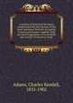 A manual of historical literature, comprising brief descriptions of the most important histories in English, French and German, together with practical suggestions as to methods and courses of historical study, Charles Kendall Adams 