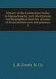 History of the Connecticut Valley in Massachusetts, with illustrations and biographical sketches of some of its prominent men and pioneers. 2, L.H. Everts &amp; Co 