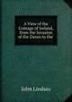 A View of the Coinage of Ireland, from the Invasion of the Danes to the ., John Lindsay 