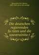 Die deutschen regierenden fu?rsten und die souverainita?t, Maurenbrecher, Romeo, 1803-1843. [from old catalog] 