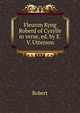Fleuron Kyng Roberd of Cysylle in verse, ed. by E.V. Utterson, Robert 