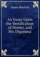 An Essay Upon the Versification of Homer, and His Digamma, James MacIvor 