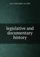 legislative and documentary history, m. st. clair clarke / d. a. hall 