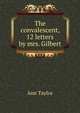 The convalescent, 12 letters by mrs. Gilbert, Ann Taylor 