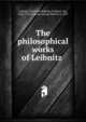 The philosophical works of Leibnitz ., Готфрид Вильгельм Лейбниц 