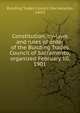 Constitution, by-laws and rules of order of the Building Trades Council of Sacramento, organized February 10, 1901, Building Trades Council (Sacramento, Calif.) 