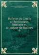 Bulletin du Cercle archologique, littraire et artistique de Malines. 9, Cercle arch?ologique, litt?raire et artistique de Malines,Cercle royal arch?ologique, litt?raire et artistique de Malines 