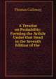 A Treatise on Probability: Forming the Article Under that Head in the Seventh Edition of the ., Thomas Galloway 