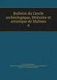 Bulletin du Cercle archologique, littraire et artistique de Malines. 4, Cercle arch?ologique, litt?raire et artistique de Malines,Cercle royal arch?ologique, litt?raire et artistique de Malines 