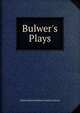 Bulwer's Plays, Edward Bulwer Lytton 