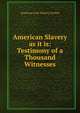 American Slavery as it is: Testimony of a Thousand Witnesses, American Anti-Slavery Society 