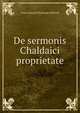 De sermonis Chaldaici proprietate, Franz Eduard Christoph Dietrich 