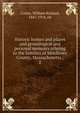 Historic homes and places and genealogical and personal memoirs relating to the families of Middlesex County, Massachusetts ;. 2, Cutter, William Richard, 1847-1918, ed 