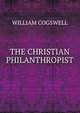 THE CHRISTIAN PHILANTHROPIST, William Cogswell 