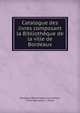 Catalogue des livres composant la Bibliotheque de la ville de Bordeaux, Bordeaux Biblioth?que municipale, Pierre Bernadau, I. Delas 
