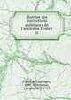 Histoire des institutions politiques de l'ancienne France, Fustel de Coulanges, 1830-1889,Jullian, Camille, 1859-1933 