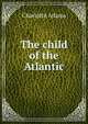 The child of the Atlantic, Charlotte Adams 