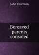 Bereaved parents consoled, John Thornton 