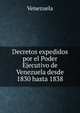 Decretos expedidos por el Poder Ejecutivo de Venezuela desde 1830 hasta 1838, Venezuela 