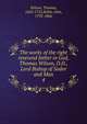 The works of the right reverend father in God, Thomas Wilson, D.D., Lord Bishop of Sodor and Man. 4, Wilson, Thomas, 1663-1755,Keble, John, 1792-1866 