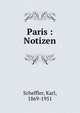 Paris : Notizen, Scheffler, Karl, 1869-1951 