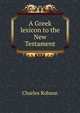 A Greek lexicon to the New Testament, Charles Robson 