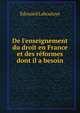 De l'enseignement du droit en France et des r?formes dont il a besoin, Edouard Laboulaye 