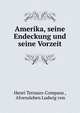 Amerika, seine Endeckung und seine Vorzeit, Henri Ternaux-Compans , Alvensleben Ludwig von 