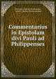 Commentarius in Epistolam divi Pauli ad Philippenses, Hermann Gustav Hoelemann, Armin . Gustav. Hoelemannus 