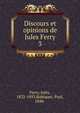 Discours et opinions de Jules Ferry. 3, Ferry, Jules, 1832-1893,Robiquet, Paul, 1848- 