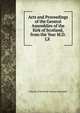 Acts and Proceedings of the General Assemblies of the Kirk of Scotland, from the Year M.D.LX ., Church of Scotland General Assembly 