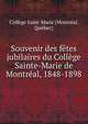 Souvenir des fetes jubilaires du College Sainte-Marie de Montreal, 1848-1898, Coll?ge Saint-Marie (Montr?al, Qu?bec) 