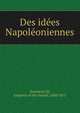 Des ide?es Napole?oniennes, Napoleon III, Emperor of the French, 1808-1873 