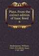 Plays. From the correct edition of Isaac Reed. 6, Shakespeare, William, 1564-1616,Reed, Isaac, 1742-1807 