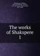 The works of Shakspere. 1, Shakespeare, William, 1564-1616,Knight, Charles, 1791-1873,Cope, Charles West, 1811-1890 