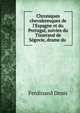 Chroniques chevaleresques de l'Espagne et du Portugal, suivies du Tisserand de S?govie, drame du ., Ferdinand Denis 
