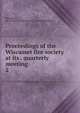 Proceedings of the Wiscasset fire society at its . quarterly meeting . 2, Wiscasset, Me. Wiscasset fire society. [from old catalog] 