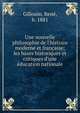 Une nouvelle philosophie de l'histoire moderne et fran?aise; les bases historiques et critiques d'une ?ducation nationale, Gillouin, Ren?, b. 1881 