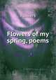 Flowers of my spring, poems, Flowers 