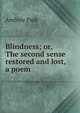Blindness; or, The second sense restored and lost, a poem, Andrew Park 