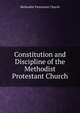 Constitution and Discipline of the Methodist Protestant Church, Methodist Protestant Church 
