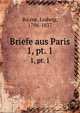 Briefe aus Paris. 1, pt. 1, Bo?rne, Ludwig, 1786-1837 