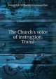 The Church's voice of instruction. Transl, Friedrich Wilhelm Krummacher 
