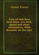 Cure of club foot, bent knee, wry neck, spinal and other deformities: With Remarks on the Late ., Gustav Krauss 