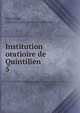 Institution oratioire de Quintilien. 5, Quintilian, Charles Louis Fleury Panckoucke 