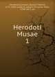 Herodoti Musae. 1, Herodotus,Creuzer, Georg Friedrich, 1771-1858, ed,Ba?hr, Johann Christian Felix, 1798-1872, ed 