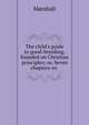 The child's guide to good-breeding, founded on Christian principles; or, Seven chapters on ., Marshall 